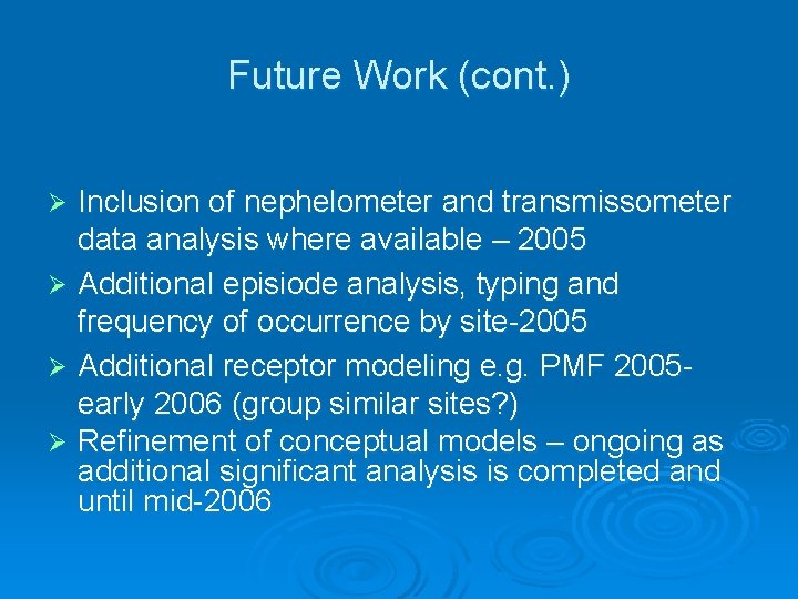 Future Work (cont. ) Inclusion of nephelometer and transmissometer data analysis where available –