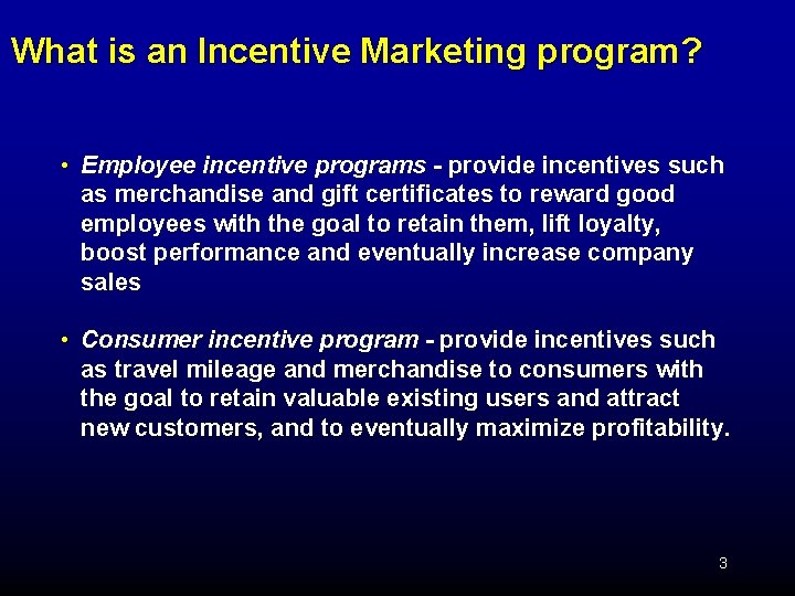 What is an Incentive Marketing program? • Employee incentive programs - provide incentives such