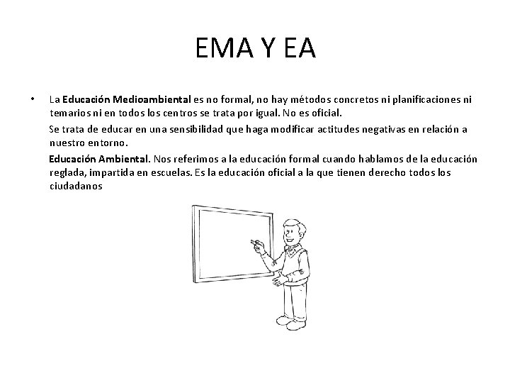 EMA Y EA La Educación Medioambiental es no formal, no hay métodos concretos ni