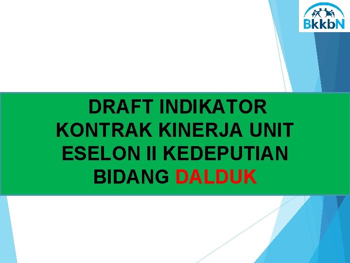  DRAFT INDIKATOR KONTRAK KINERJA UNIT ESELON II KEDEPUTIAN BIDANG DALDUK 