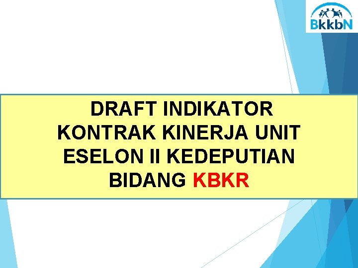  DRAFT INDIKATOR KONTRAK KINERJA UNIT ESELON II KEDEPUTIAN BIDANG KBKR 