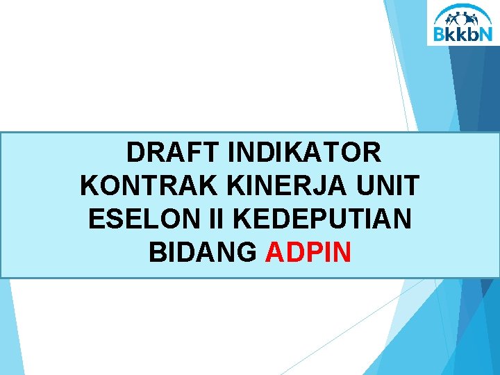  DRAFT INDIKATOR KONTRAK KINERJA UNIT ESELON II KEDEPUTIAN BIDANG ADPIN 