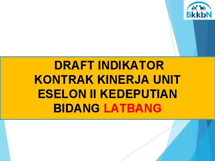  DRAFT INDIKATOR KONTRAK KINERJA UNIT ESELON II KEDEPUTIAN BIDANG LATBANG 