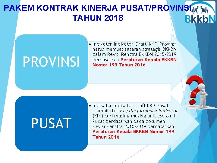 PAKEM KONTRAK KINERJA PUSAT/PROVINSI TAHUN 2018 PROVINSI PUSAT • Indikator-indikator Draft KKP Provinsi harus