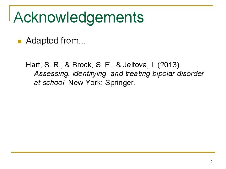 Acknowledgements n Adapted from… Hart, S. R. , & Brock, S. E. , &