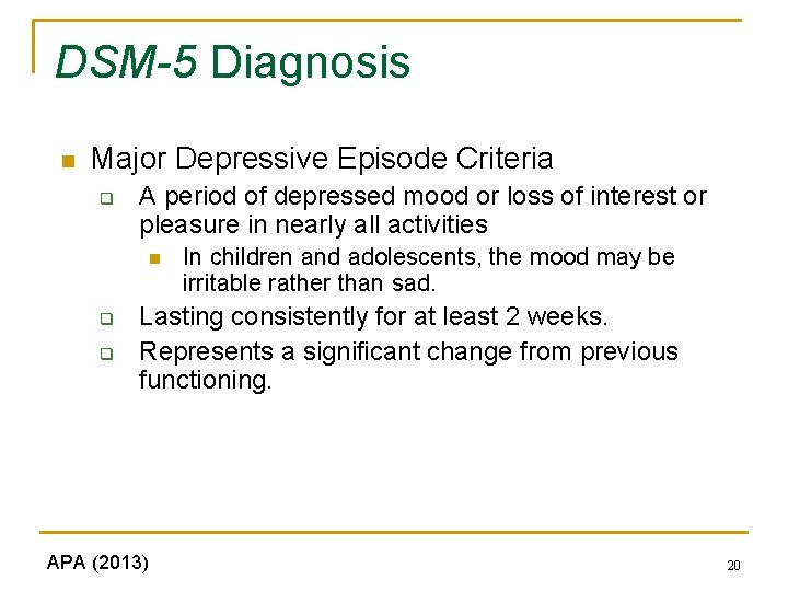 DSM-5 Diagnosis n Major Depressive Episode Criteria q A period of depressed mood or