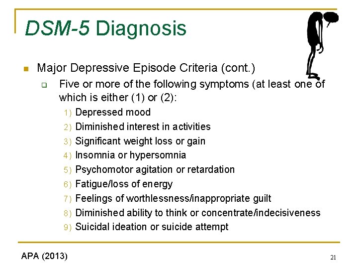 DSM-5 Diagnosis n Major Depressive Episode Criteria (cont. ) q Five or more of