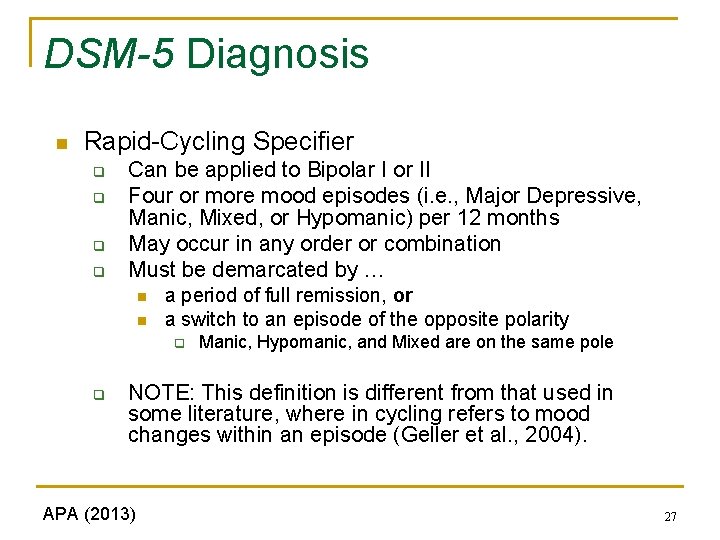 DSM-5 Diagnosis n Rapid-Cycling Specifier q q Can be applied to Bipolar I or