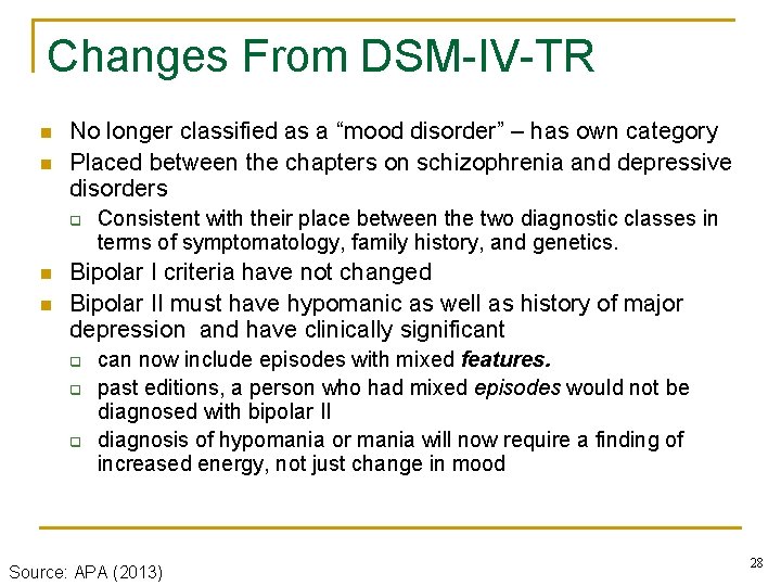 Changes From DSM-IV-TR n n No longer classified as a “mood disorder” – has