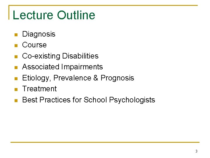 Lecture Outline n n n n Diagnosis Course Co-existing Disabilities Associated Impairments Etiology, Prevalence