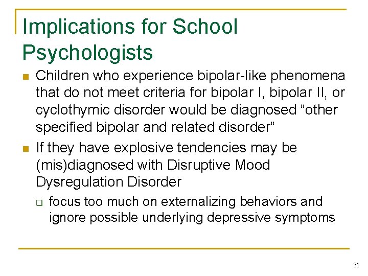 Implications for School Psychologists n n Children who experience bipolar-like phenomena that do not