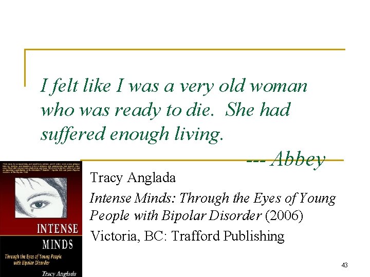 I felt like I was a very old woman who was ready to die.