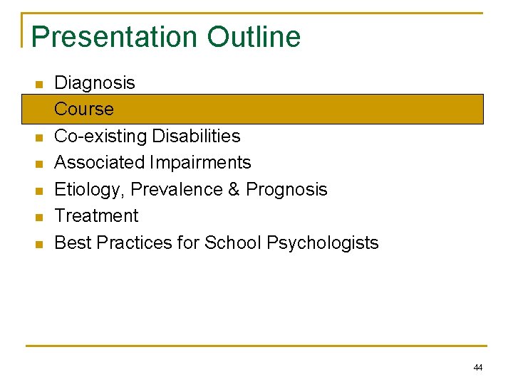 Presentation Outline n n n n Diagnosis Course Co-existing Disabilities Associated Impairments Etiology, Prevalence