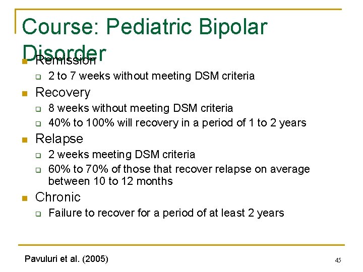 Course: Pediatric Bipolar Disorder Remission n q n Recovery q q n 8 weeks