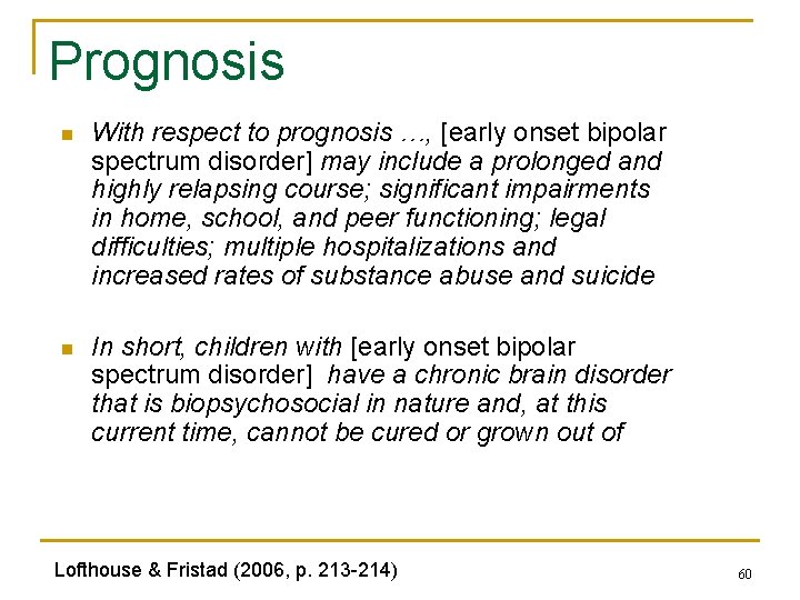 Prognosis n With respect to prognosis …, [early onset bipolar spectrum disorder] may include