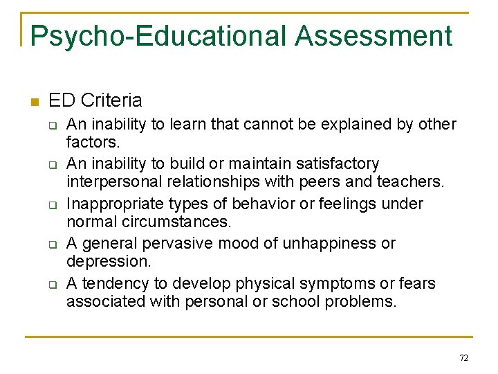 Psycho-Educational Assessment n ED Criteria q q q An inability to learn that cannot