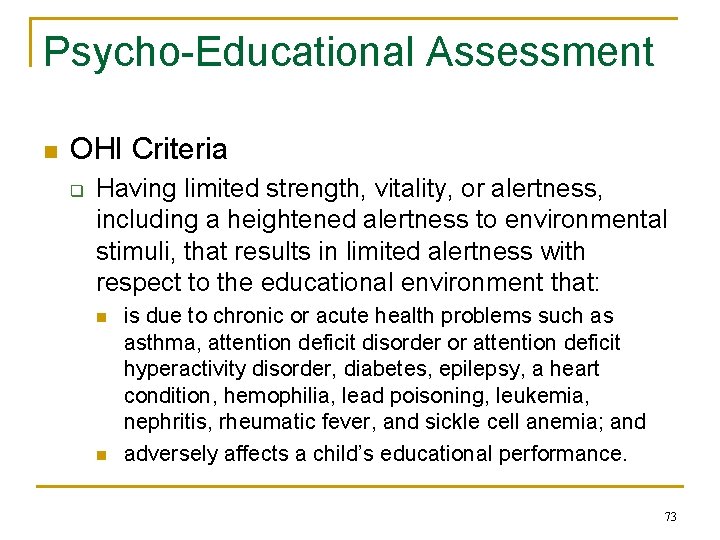 Psycho-Educational Assessment n OHI Criteria q Having limited strength, vitality, or alertness, including a