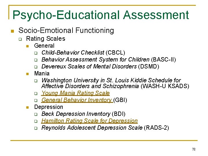 Psycho-Educational Assessment n Socio-Emotional Functioning q Rating Scales n n n General q Child-Behavior