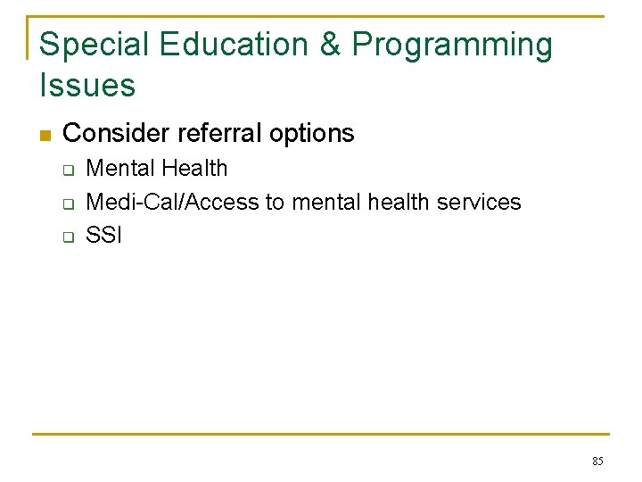 Special Education & Programming Issues n Consider referral options q q q Mental Health