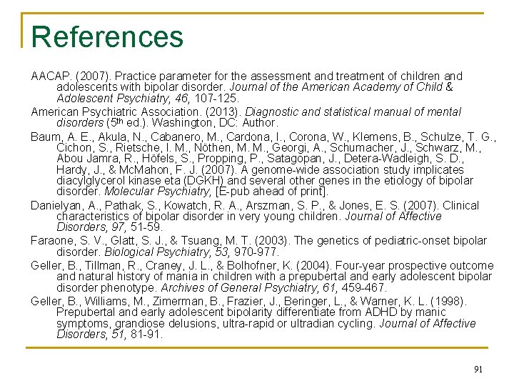References AACAP. (2007). Practice parameter for the assessment and treatment of children and adolescents