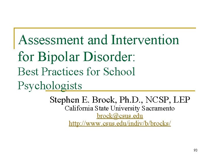 Assessment and Intervention for Bipolar Disorder: Best Practices for School Psychologists Stephen E. Brock,
