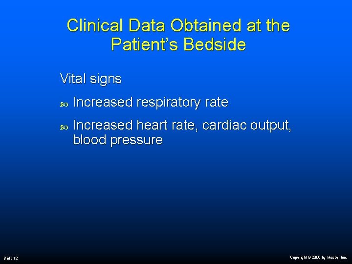 Clinical Data Obtained at the Patient’s Bedside Vital signs Slide 12 Increased respiratory rate