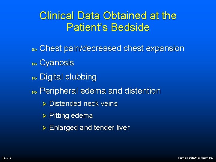 Clinical Data Obtained at the Patient’s Bedside Slide 13 Chest pain/decreased chest expansion Cyanosis