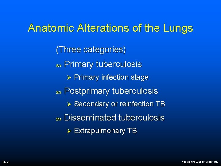 Anatomic Alterations of the Lungs (Three categories) Primary tuberculosis Ø Postprimary tuberculosis Ø Secondary