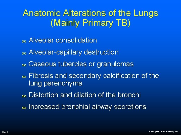 Anatomic Alterations of the Lungs (Mainly Primary TB) Alveolar consolidation Alveolar-capillary destruction Caseous tubercles