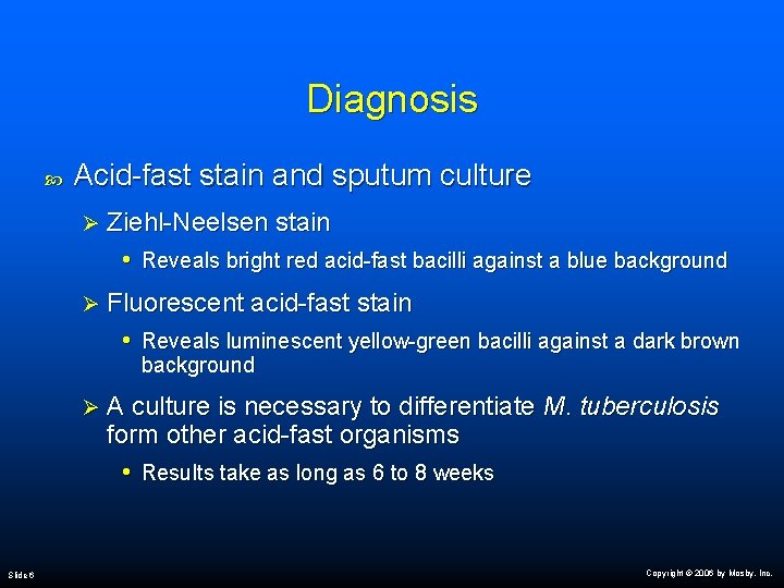 Diagnosis Acid-fast stain and sputum culture Ø Ziehl-Neelsen stain • Reveals bright red acid-fast