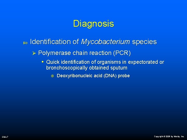 Diagnosis Identification of Mycobacterium species Ø Polymerase chain reaction (PCR) • Quick identification of