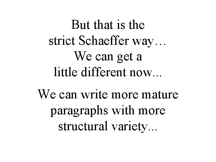 But that is the strict Schaeffer way… We can get a little different now.