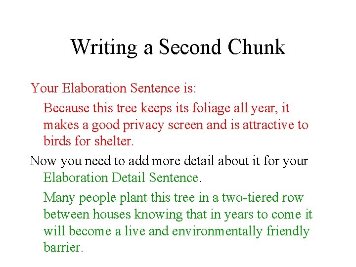 Writing a Second Chunk Your Elaboration Sentence is: Because this tree keeps its foliage