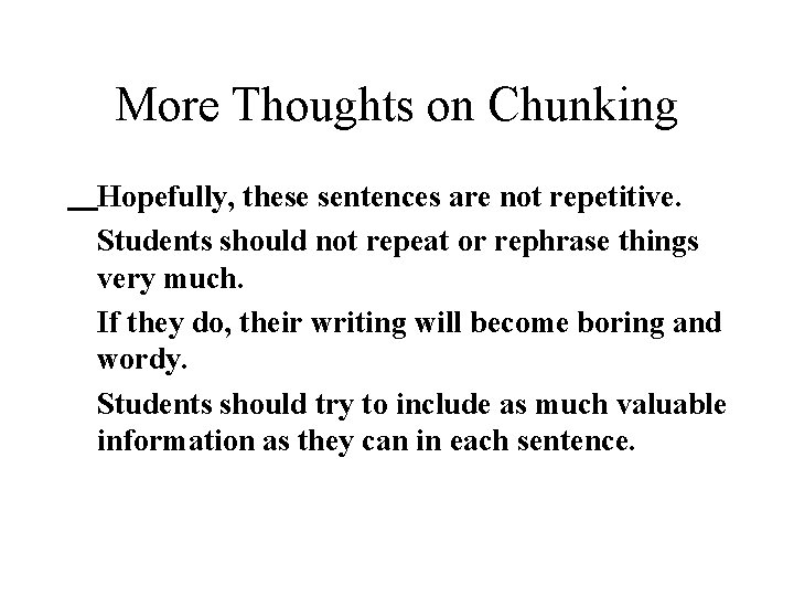 More Thoughts on Chunking Hopefully, these sentences are not repetitive. Students should not repeat