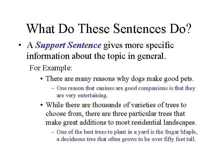 What Do These Sentences Do? • A Support Sentence gives more specific information about