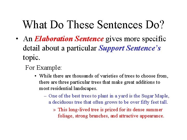 What Do These Sentences Do? • An Elaboration Sentence gives more specific detail about