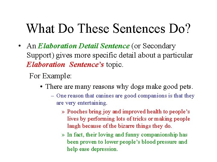 What Do These Sentences Do? • An Elaboration Detail Sentence (or Secondary Support) gives