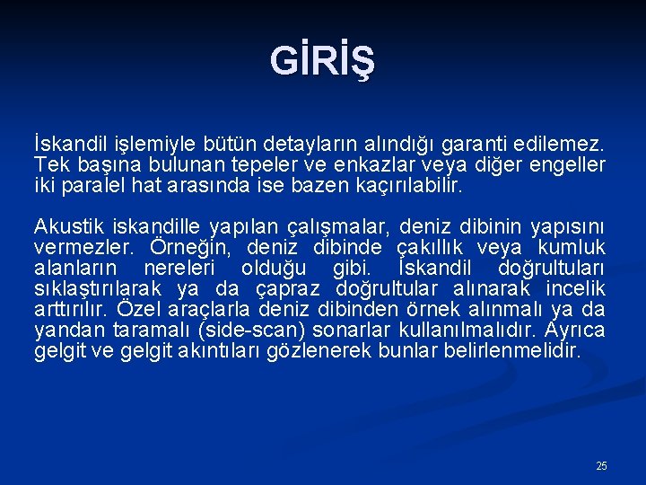 GİRİŞ İskandil işlemiyle bütün detayların alındığı garanti edilemez. Tek başına bulunan tepeler ve enkazlar