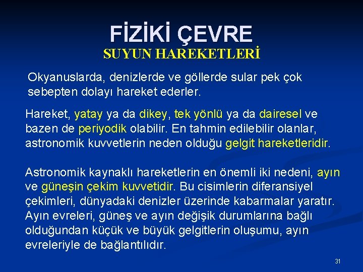 FİZİKİ ÇEVRE SUYUN HAREKETLERİ Okyanuslarda, denizlerde ve göllerde sular pek çok sebepten dolayı hareket