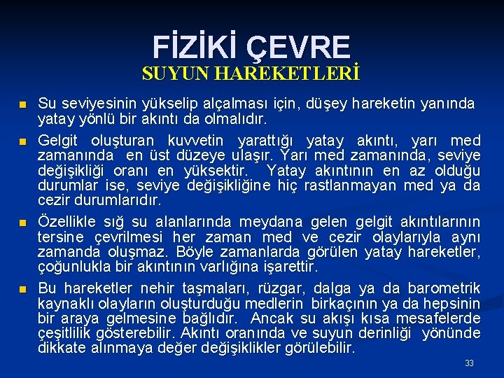 FİZİKİ ÇEVRE SUYUN HAREKETLERİ n n Su seviyesinin yükselip alçalması için, düşey hareketin yanında