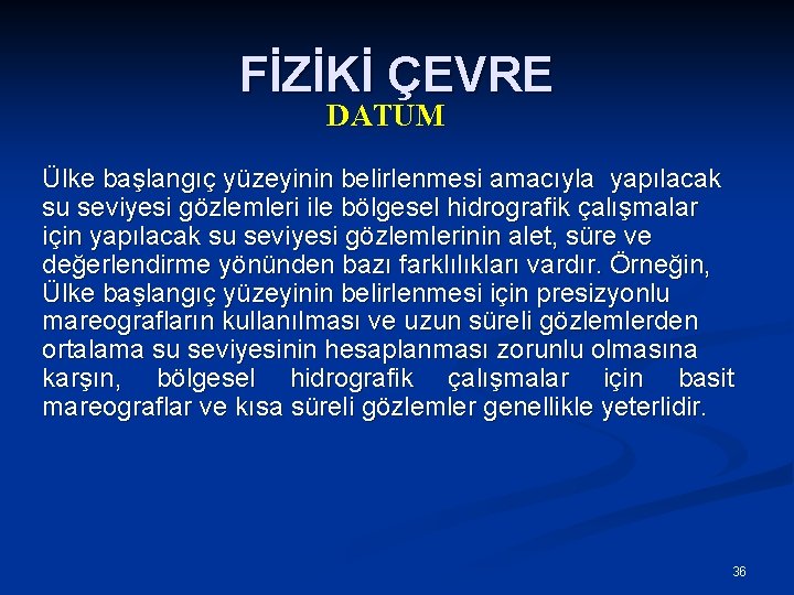 FİZİKİ ÇEVRE DATUM Ülke başlangıç yüzeyinin belirlenmesi amacıyla yapılacak su seviyesi gözlemleri ile bölgesel