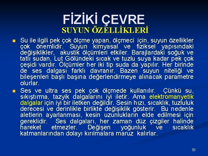 FİZİKİ ÇEVRE SUYUN ÖZELLİKLERİ n n Su ile ilgili pek çok ölçme yapan, ölçmeci