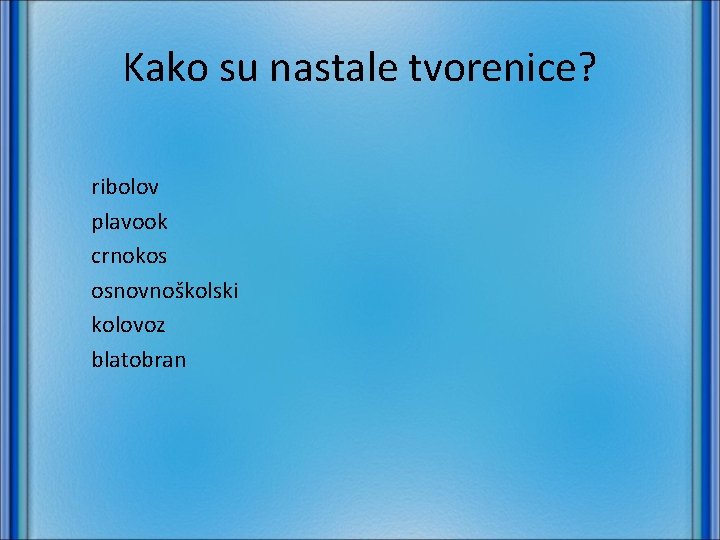 Kako su nastale tvorenice? ribolov plavook crnokos osnovnoškolski kolovoz blatobran 