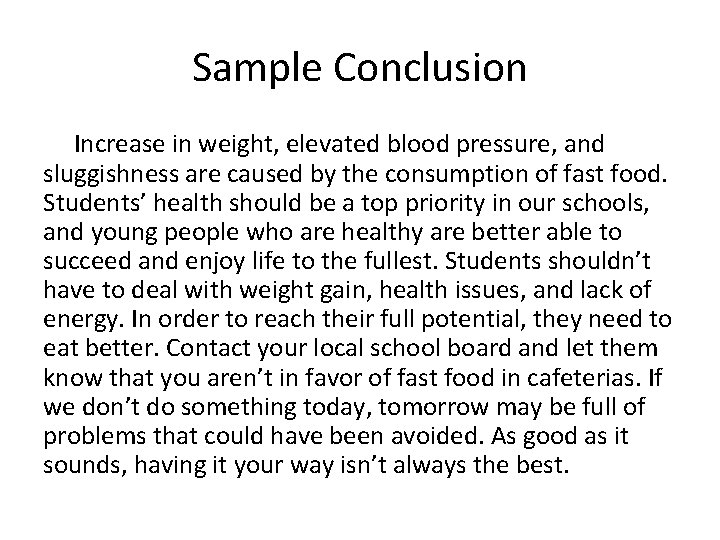 Sample Conclusion Increase in weight, elevated blood pressure, and sluggishness are caused by the