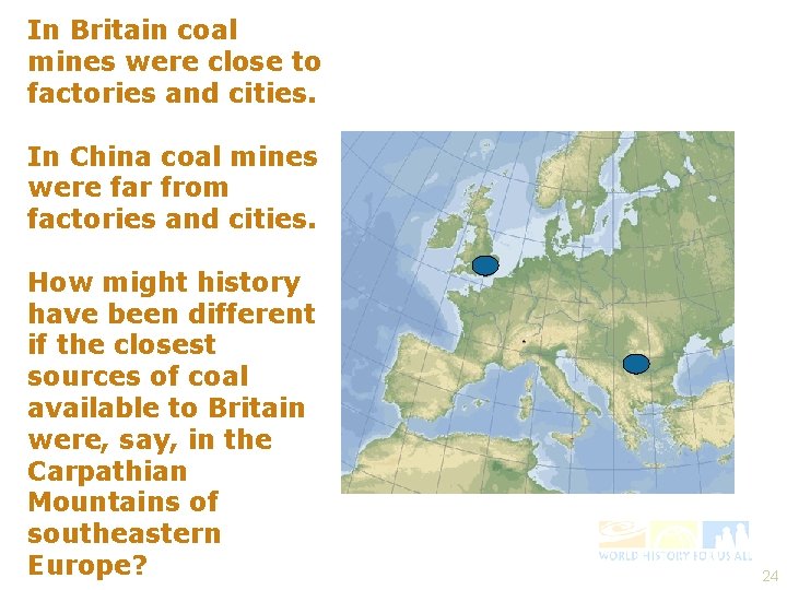 In Britain coal mines were close to factories and cities. In China coal mines