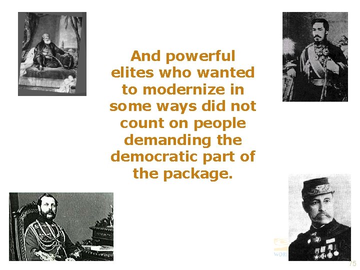 And powerful elites who wanted to modernize in some ways did not count on