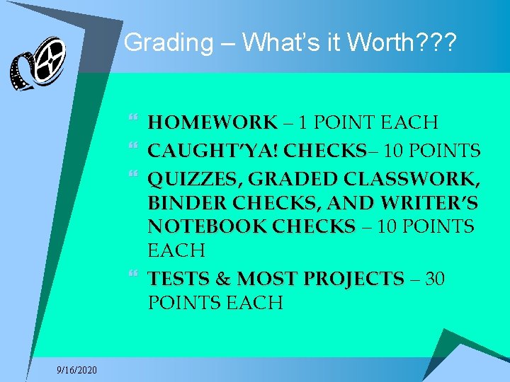 Grading – What’s it Worth? ? ? } HOMEWORK – 1 POINT EACH }