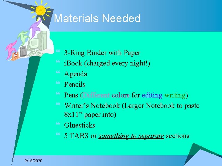 Materials Needed } } } 3 -Ring Binder with Paper i. Book (charged every