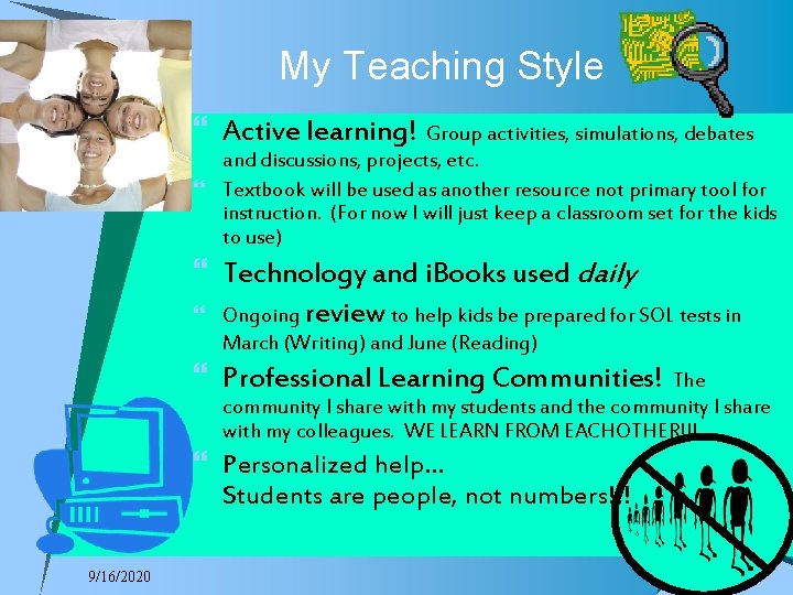 My Teaching Style } Active learning! Group activities, simulations, debates and discussions, projects, etc.