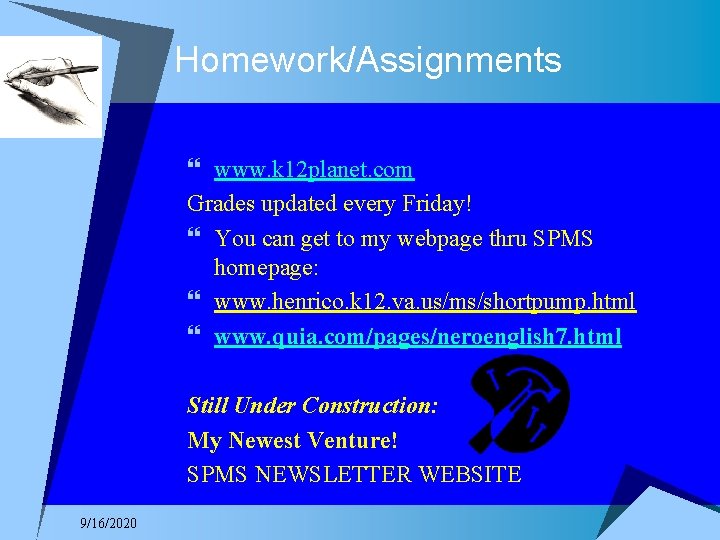Homework/Assignments } www. k 12 planet. com Grades updated every Friday! } You can